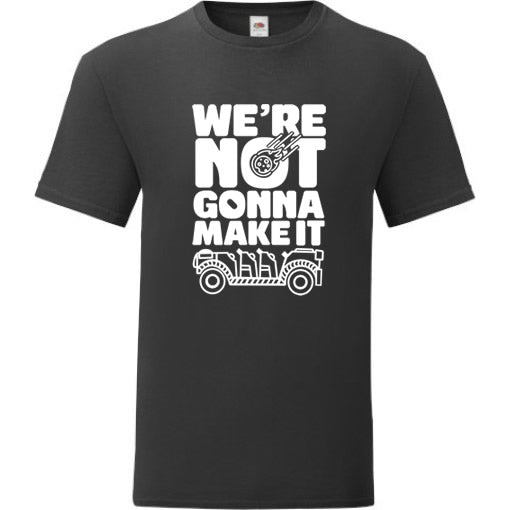 We're Not Gonna Make It T-Shirt