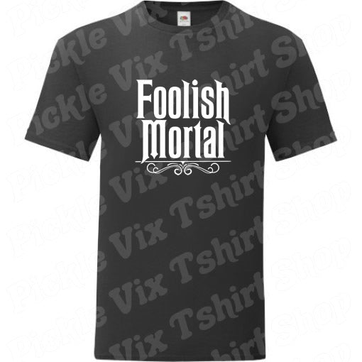 Foolish Mortal T-Shirt