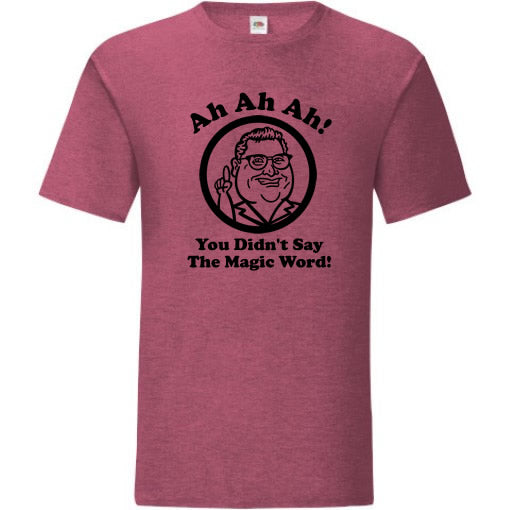 You Didn't Say The Magic Word T-Shirt