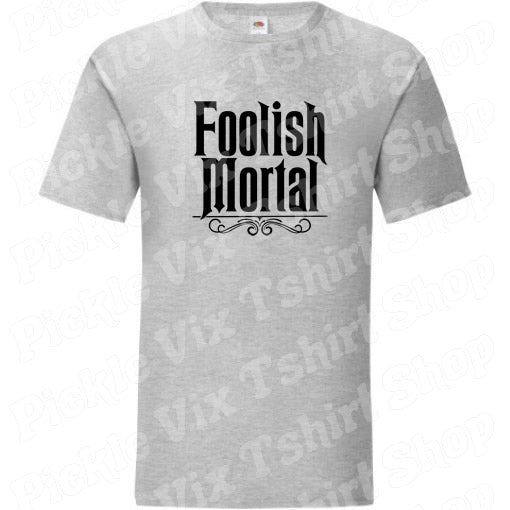 Foolish Mortal T-Shirt
