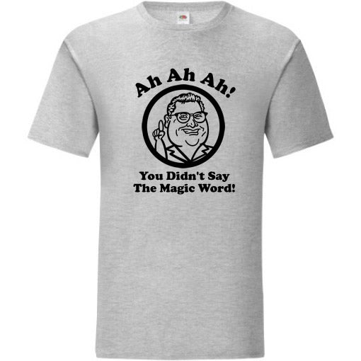 You Didn't Say The Magic Word T-Shirt