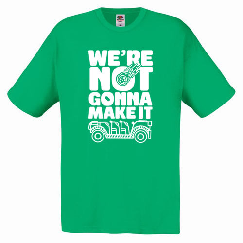 We're Not Gonna Make It T-Shirt