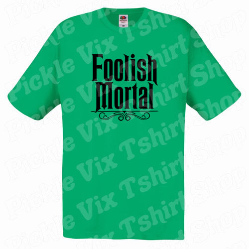 Foolish Mortal T-Shirt