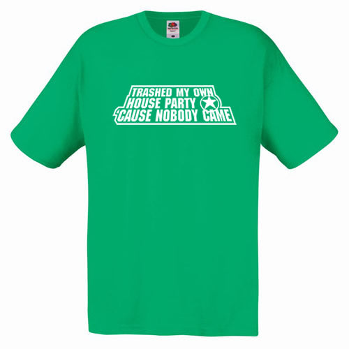 Trashed My Own House Party T-Shirt