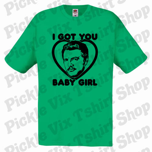 I Got You Baby Girl T-Shirt