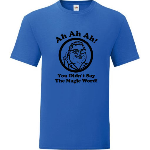 You Didn't Say The Magic Word T-Shirt