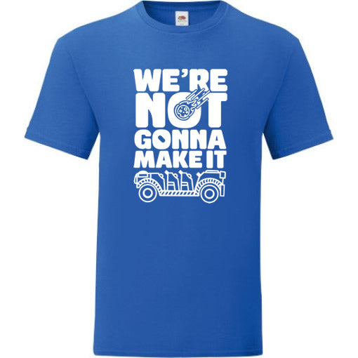 We're Not Gonna Make It T-Shirt