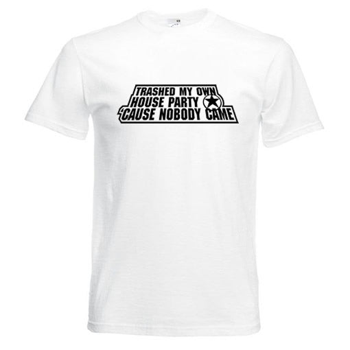 Trashed My Own House Party T-Shirt