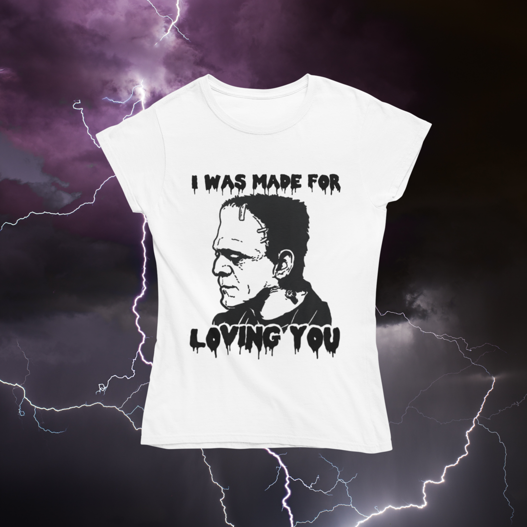 Made for Loving You - Frankenstein Tee
