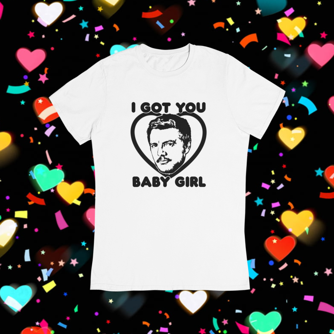 I Got You Baby Girl T-Shirt