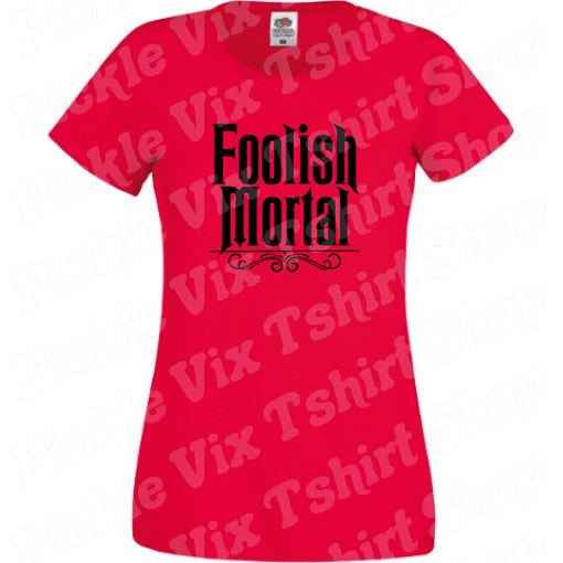 Foolish Mortal T-Shirt