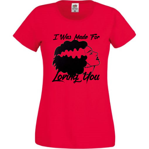 Made for Loving You - Bride of Frankenstein Tee