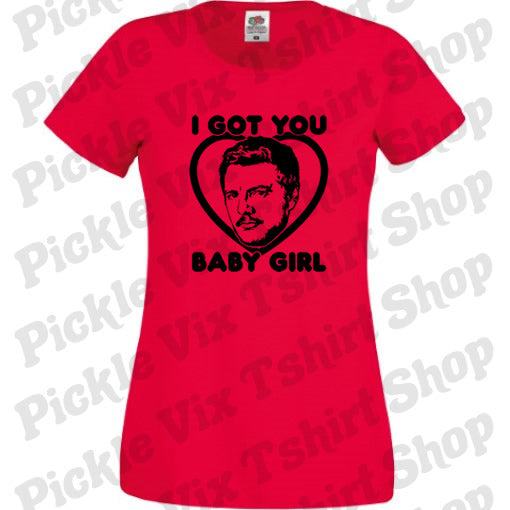 I Got You Baby Girl T-Shirt