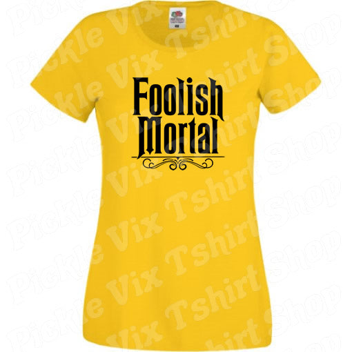 Foolish Mortal T-Shirt