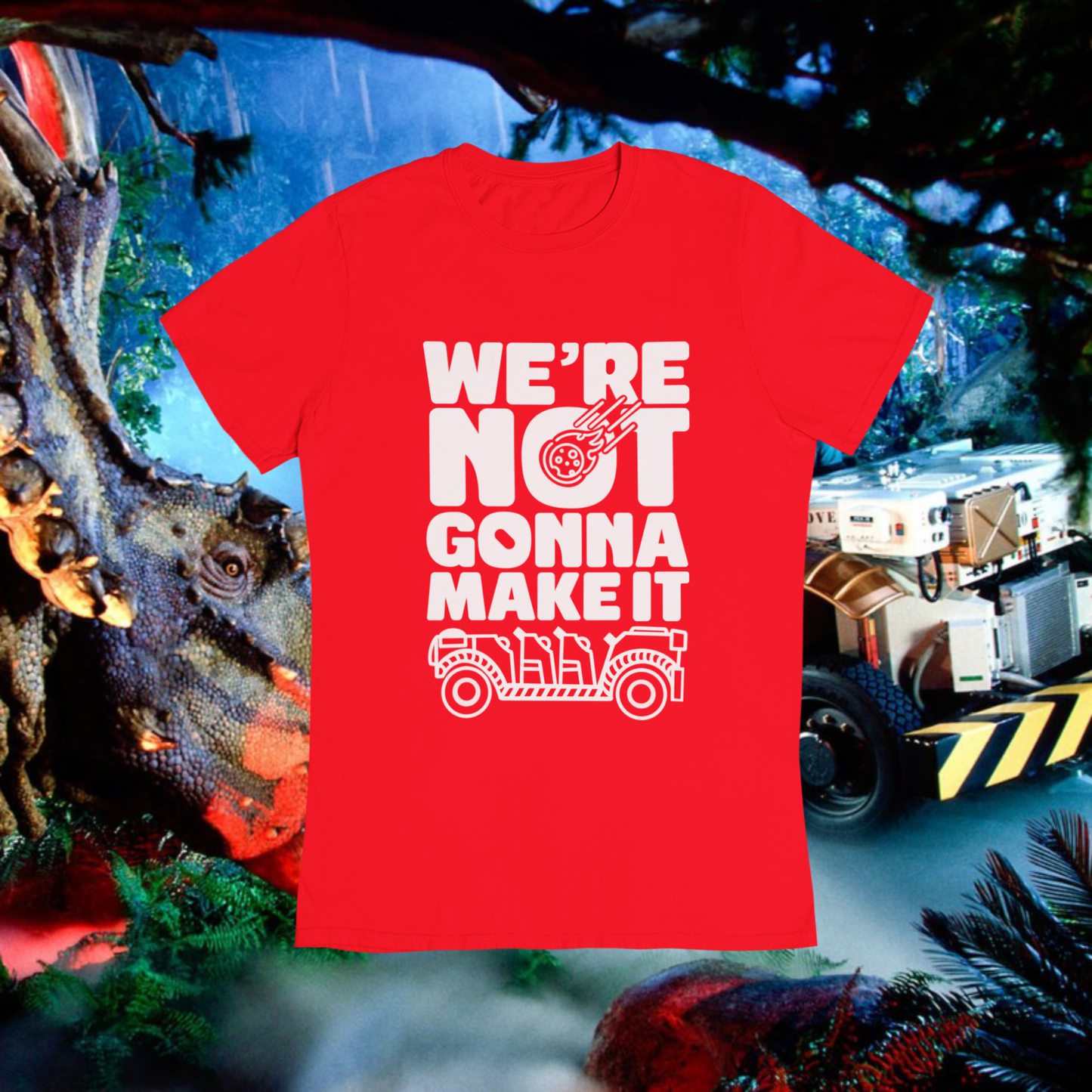 We're Not Gonna Make It T-Shirt