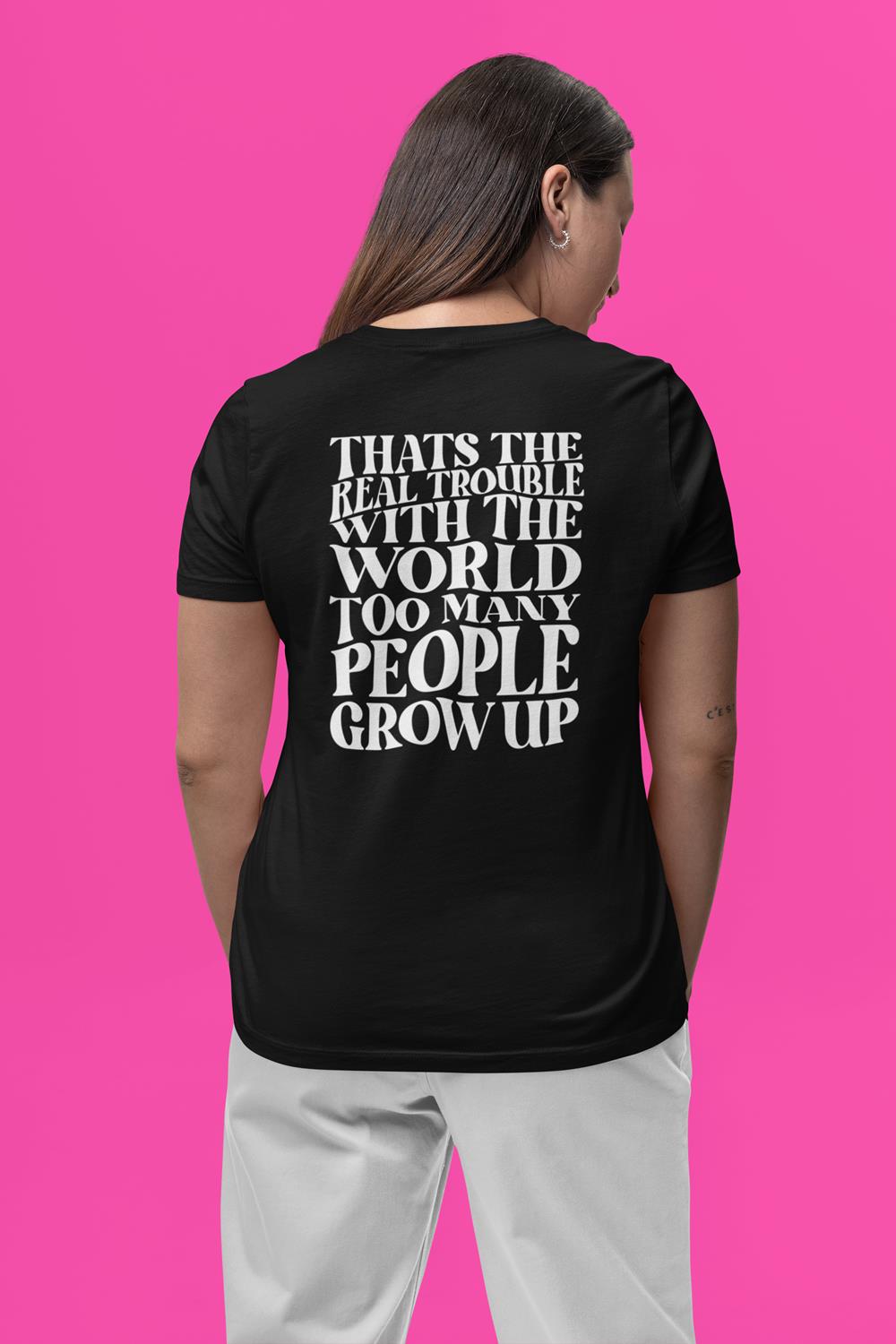 Too Many People Grow Up T-Shirt