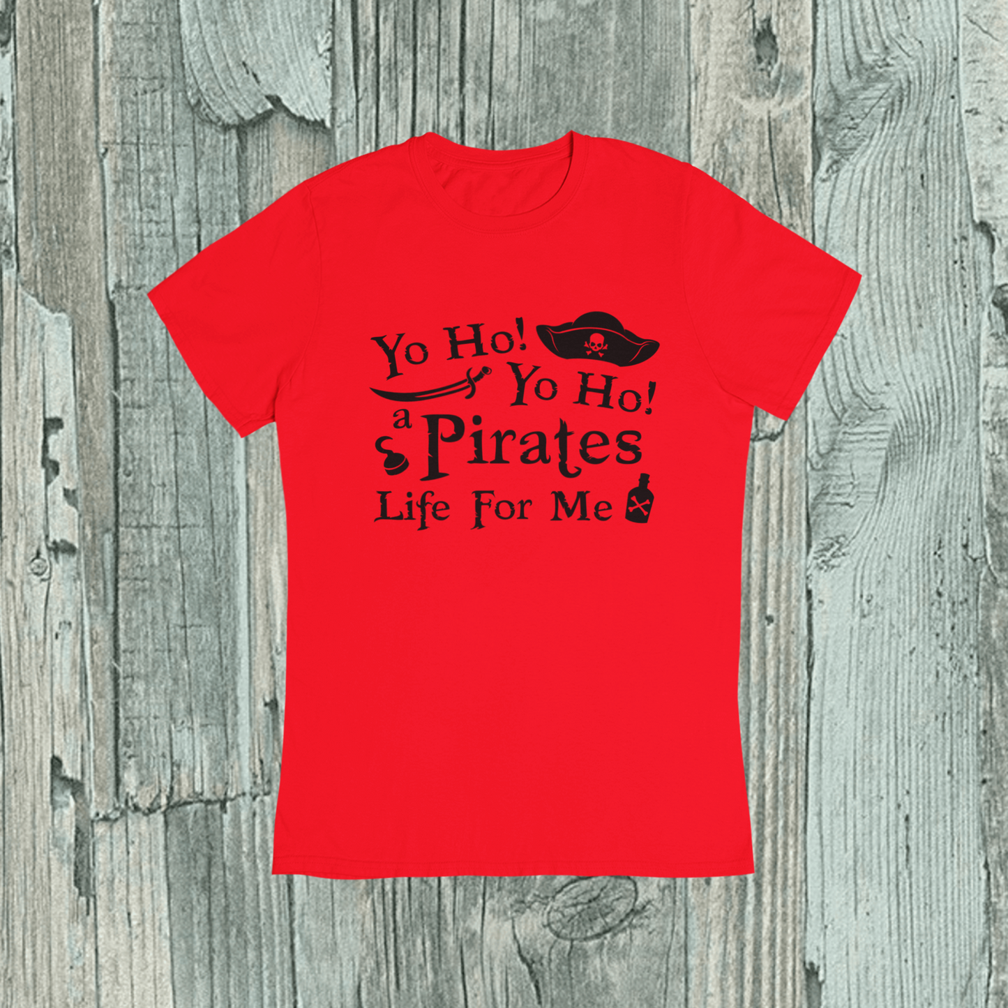 Yo Ho, Yo Ho, A Pirates Life For Me T-Shirt