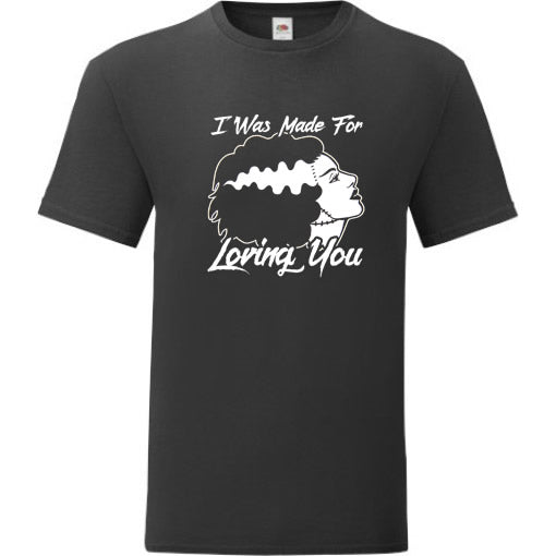 Made for Loving You - Bride of Frankenstein Tee