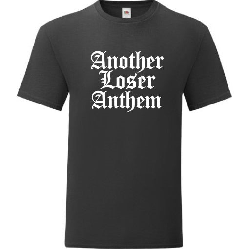 Another Loser Anthem T-Shirt