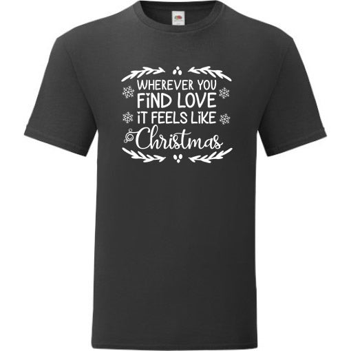 Wherever You Find Love, It Feels Like Christmas T-Shirt