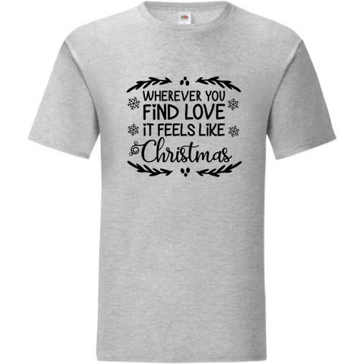 Wherever You Find Love, It Feels Like Christmas T-Shirt