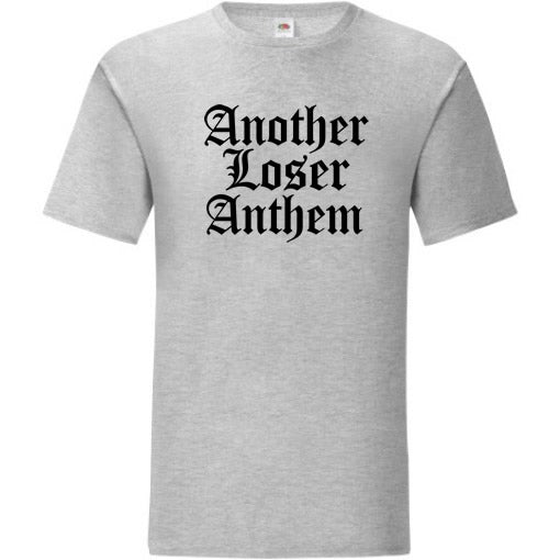 Another Loser Anthem T-Shirt