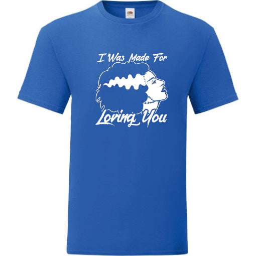 Made for Loving You - Bride of Frankenstein Tee