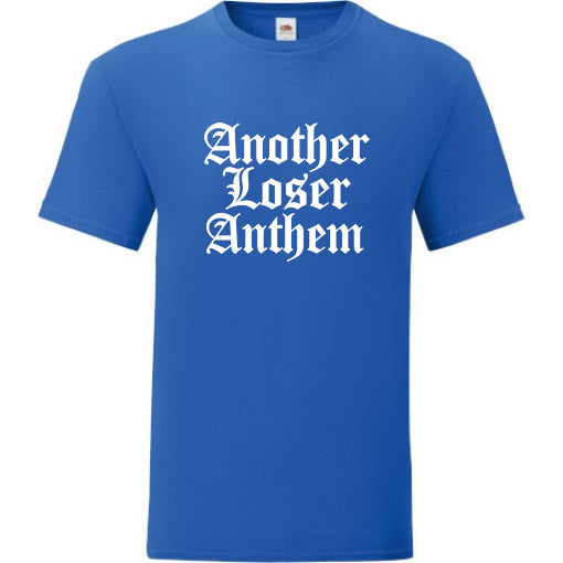 Another Loser Anthem T-Shirt