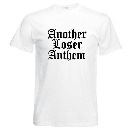 Another Loser Anthem T-Shirt