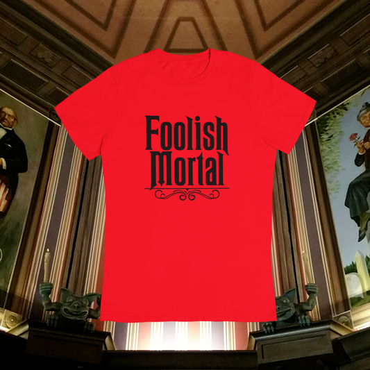 Foolish Mortal T-Shirt