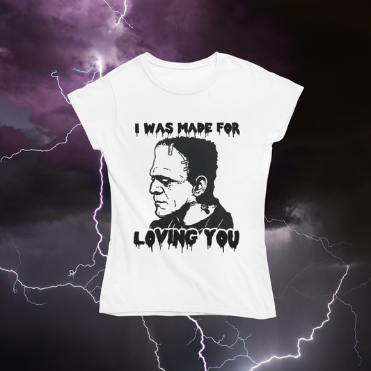 Made for Loving You - Frankenstein Tee