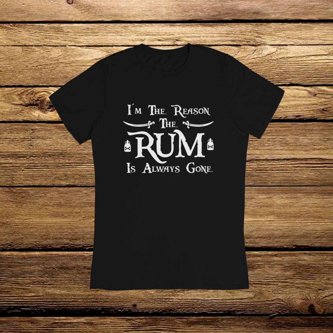 Im the Reason the Rum is Gone T-Shirt
