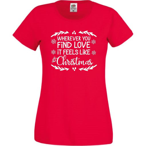 Wherever You Find Love, It Feels Like Christmas T-Shirt