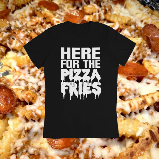 Here for the Pizza Fries - Horror Nights Tee