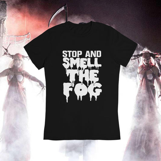 Stop and Smell the Fog - Horror Nights Tee