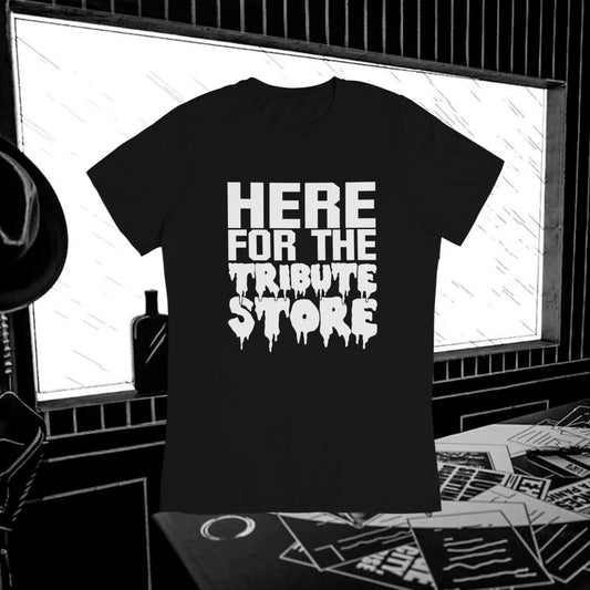 Here for the Tribute Store - Horror Nights Tee